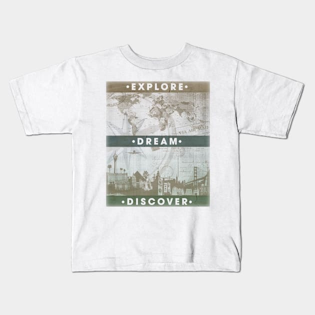 Explore. Dream. Discover. Inspiration for the keen traveler. Kids T-Shirt by MellowGroove